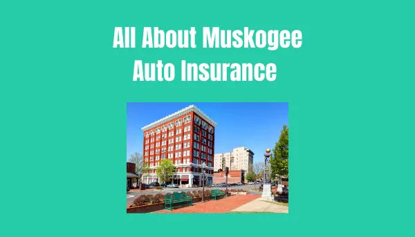 All About Muskogee Auto Insurance