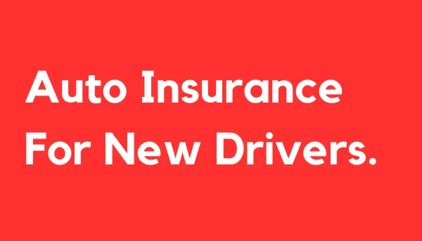 Auto Insurance for New Drivers