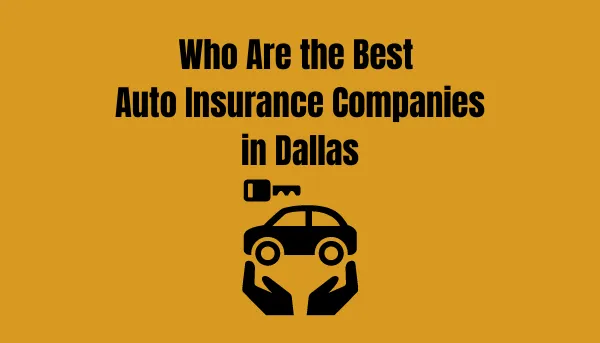 Who Are The Best Auto Insurance Companies In Dallas, Texas?
