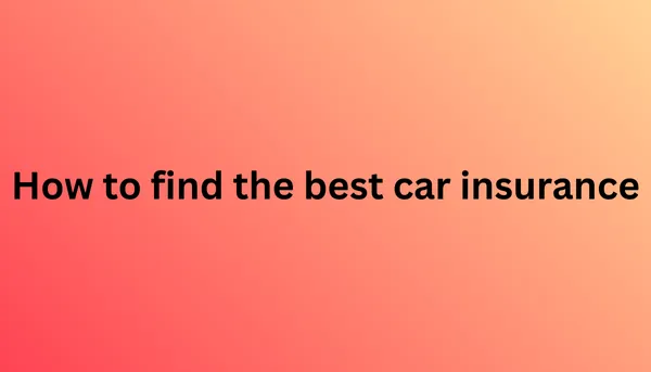 How to find the best car insurance