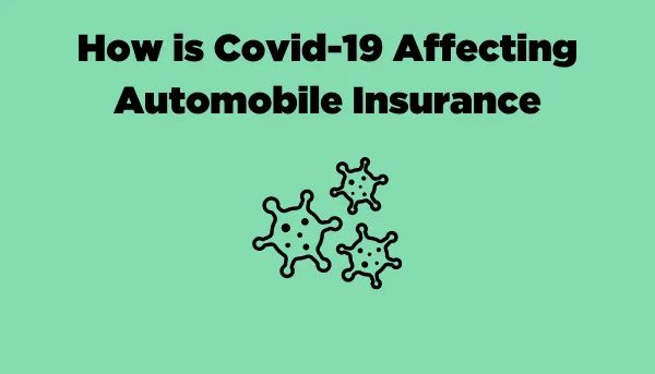 How is Covid-19 Affecting Automobile Insurance
