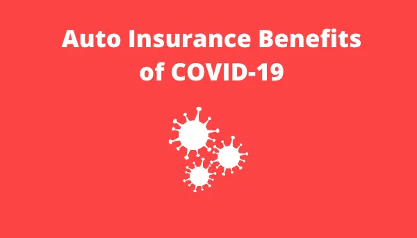 Auto Insurance Benefits of COVID-19