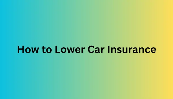 How to Lower Car Insurance