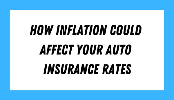 How Inflation Could Affect Your Auto Insurance Rates