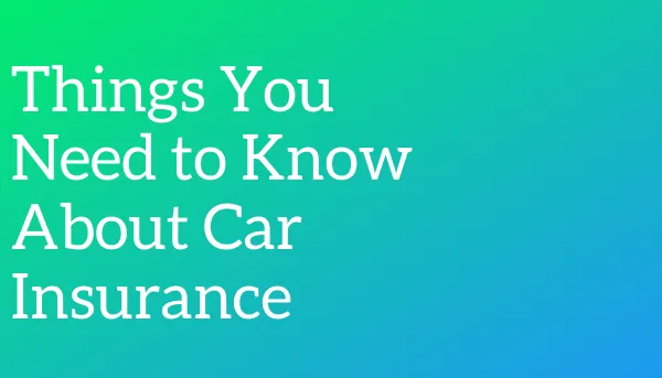 Things You Need to Know About Car Insurance
