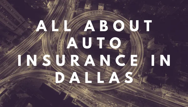 All About Auto Insurance in Dallas