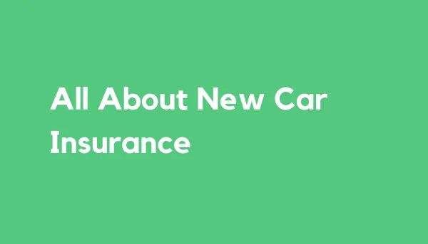 All About New Car Insurance