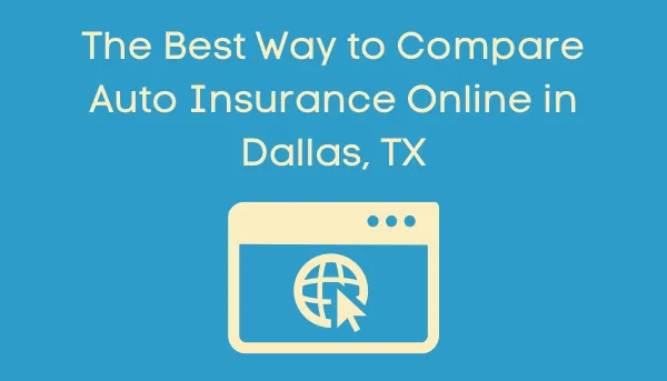 The Best Way To Compare Auto Insurance Online In Dallas