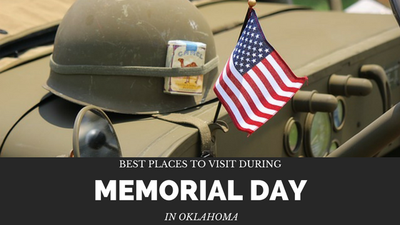 Best Places to Visit During Memorial Day In Oklahoma Best Places to Visit During Memorial Day In Oklahoma