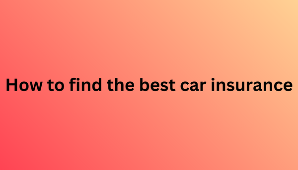 How to find the best car insurance