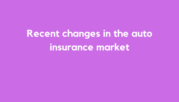 Recent changes in the auto insurance market