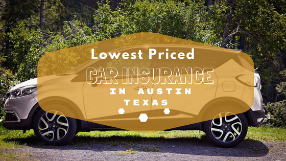 Lowest Priced Car Insurance in Austin Texas