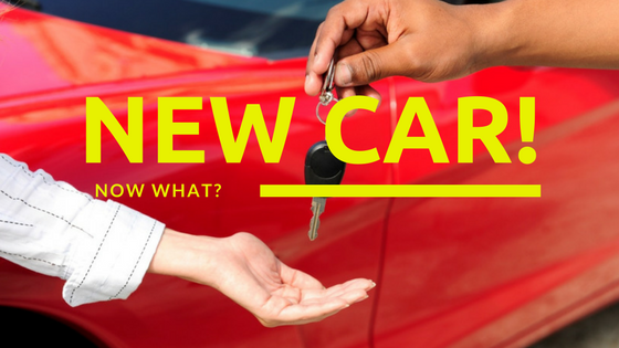 New Car! Now What?
