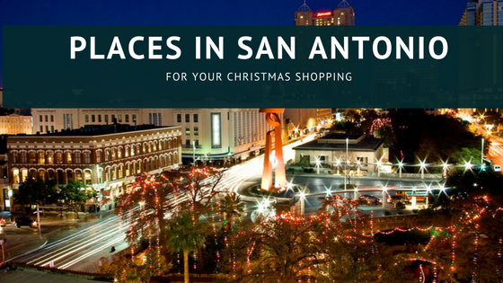 Places In San Antonio For Your Christmas Shopping