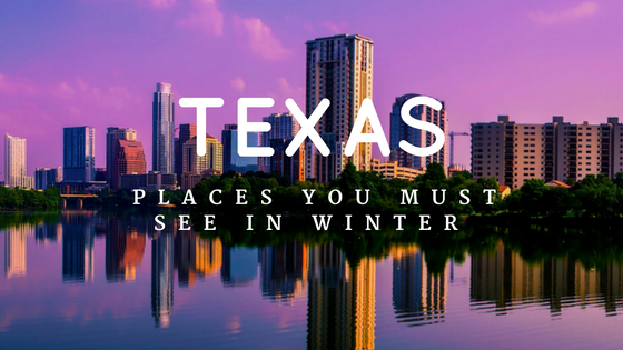 places-in-texas-you-must-see-in-winter places-in-texas-you-must-see-in-winter